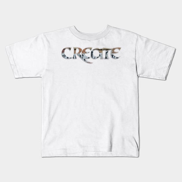 Create Kids T-Shirt by afternoontees